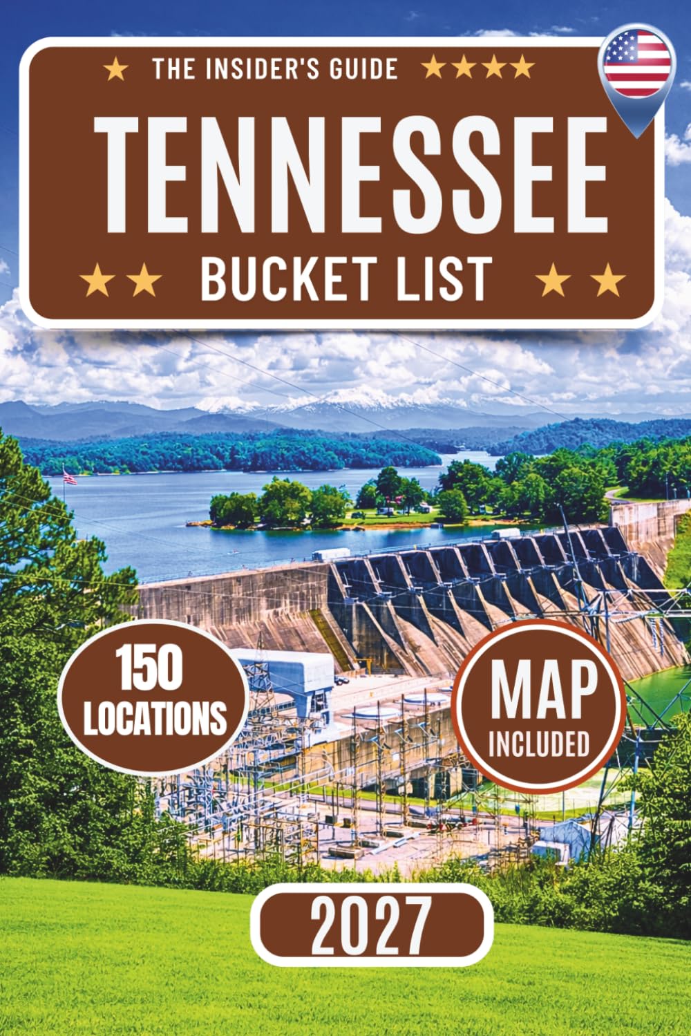 Tennessee Bucket List: Your Guide to 150 Top Attractions with Maps, Scenic Road Trips, and Hidden Gems Across the Great Smoky Mountains, Nashville, Memphis, Chattanooga & the Cumberland Plateau