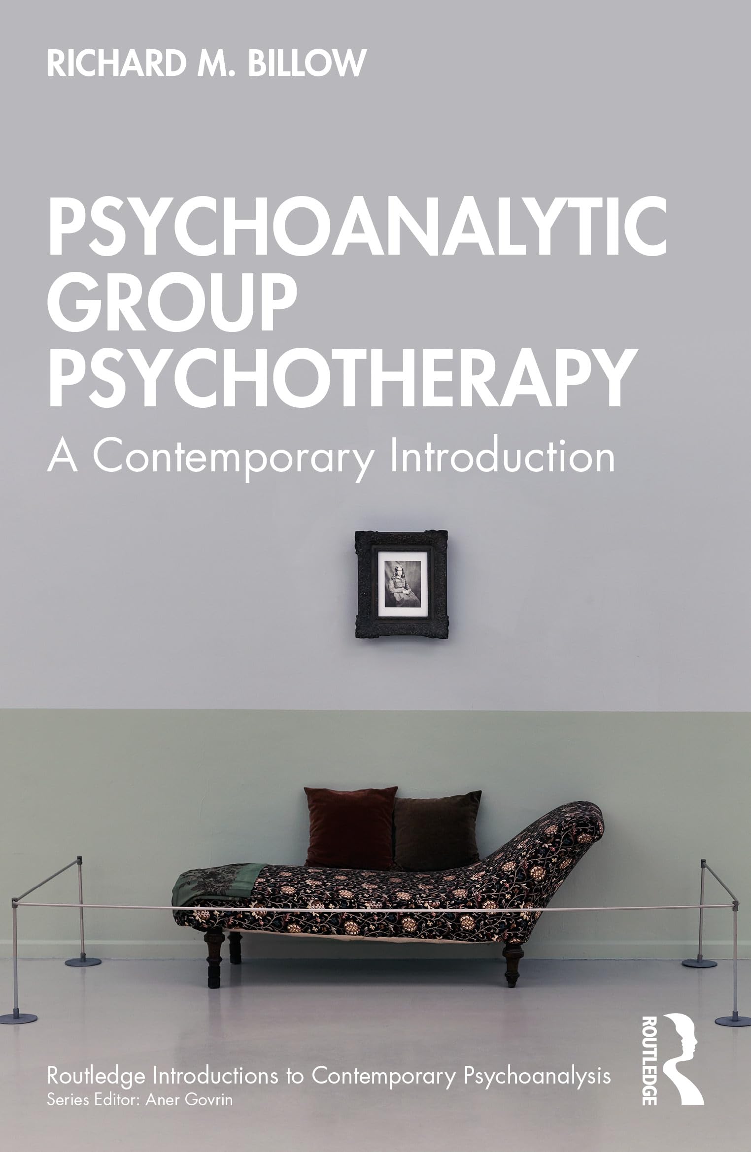 Psychoanalytic Group Psychotherapy (Routledge Introductions to Contemporary Psychoanalysis)