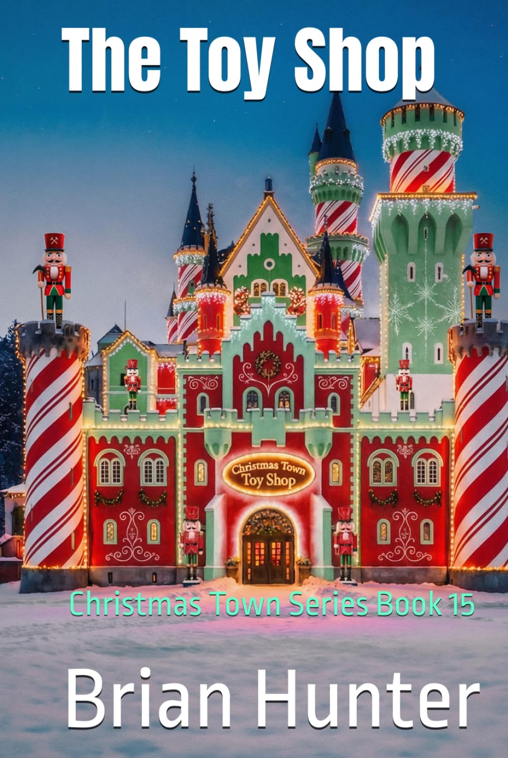 The Toy Shop: Christmas Town Series Book 15