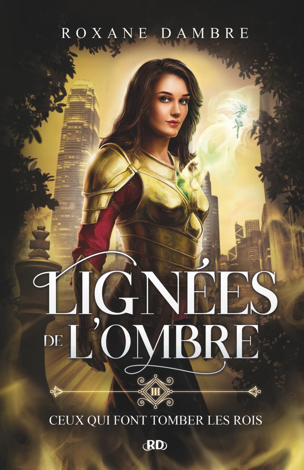 Lignées de l'ombre, tome 3: Ceux qui font tomber les rois