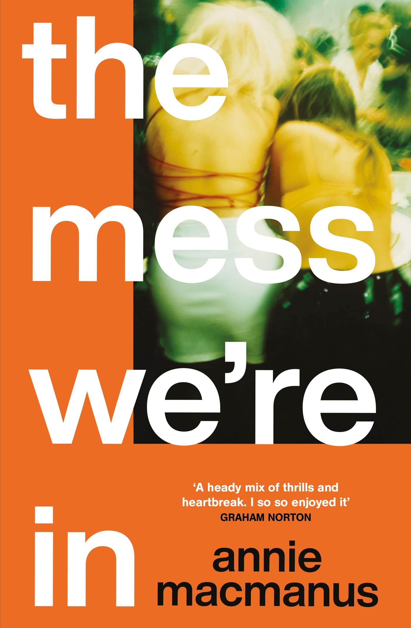The Mess We're In: A vivid story of friendship, hedonism and finding your own rhythm Hardcover – Big Book, 11 May 2023