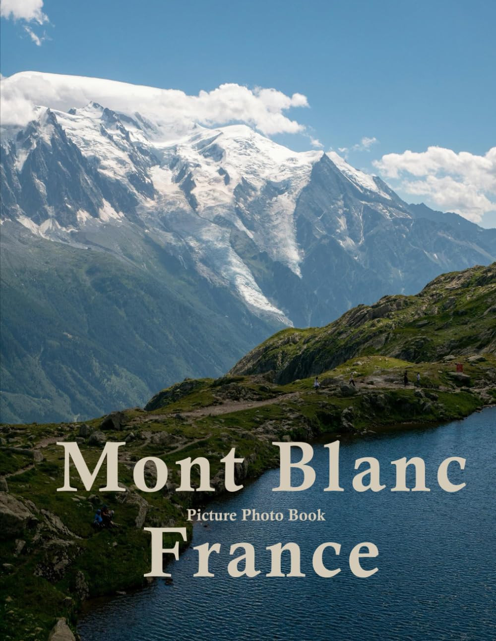 Mont Blanc France: A Beautifully Curated Coffee Table Book for Travel and Tourism Enthusiasts