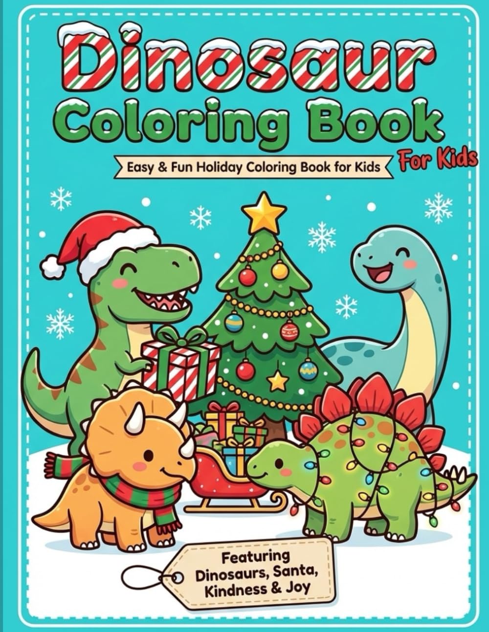 Dinosaurs Coloring book for Kids: Cute & Easy Holiday Dinosaur Coloring Pages for Boys & Girls Ages 4-8 – Fun Prehistoric Adventure Activity Book