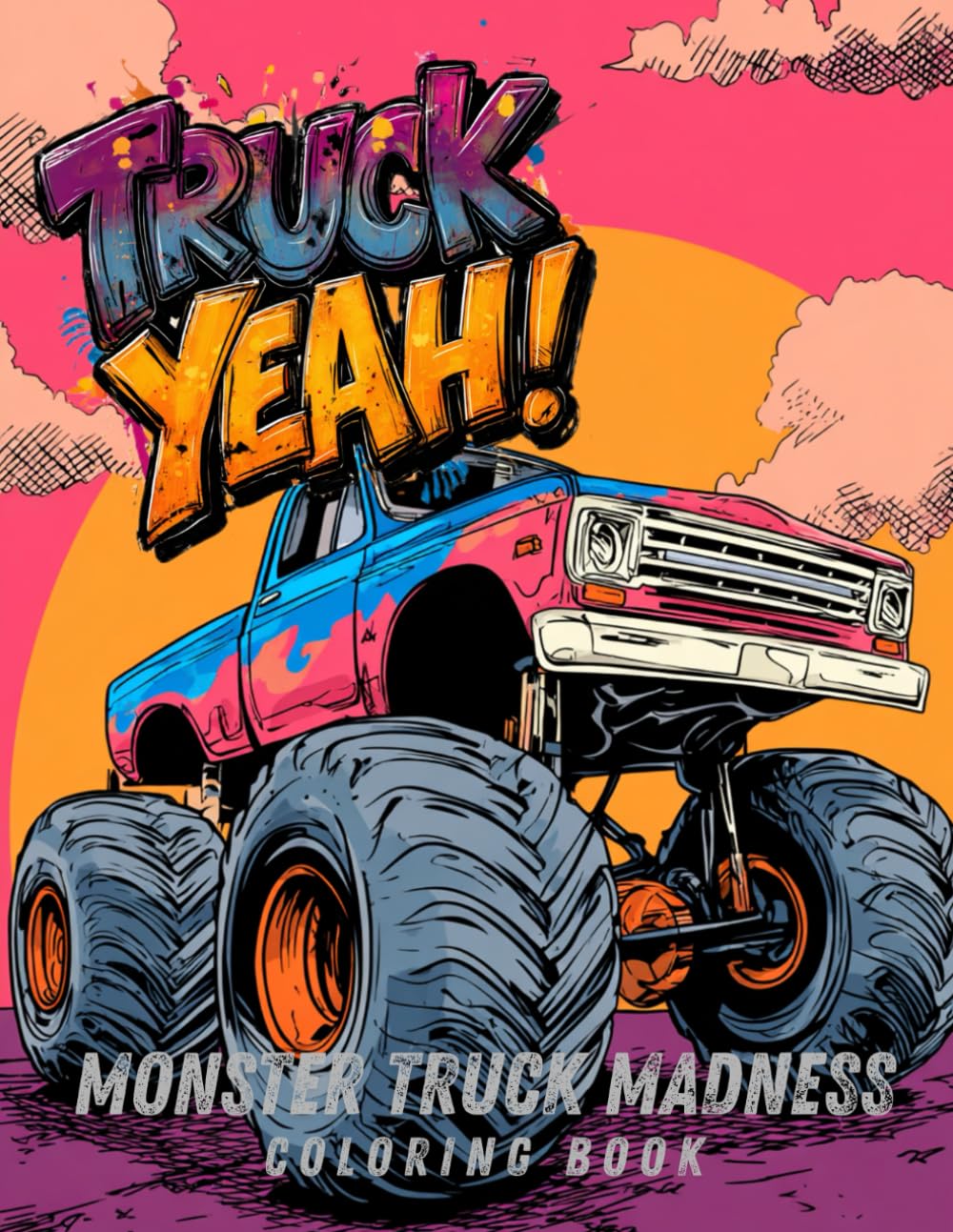 Truck Yeah!: Monster Truck Madness Coloring Book