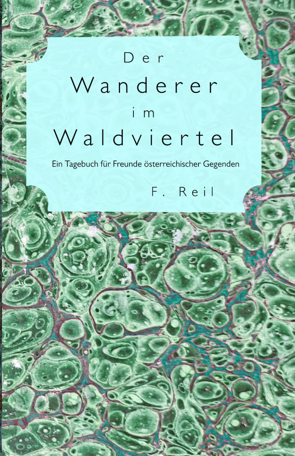 Der Wanderer im Waldviertel: Ein Tagebuch für Freunde österreichischer Gegenden
