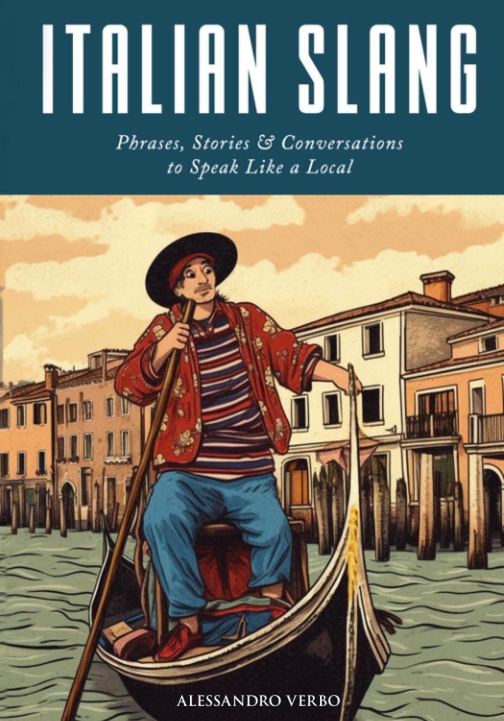 Italian Slang: Phrases, Stories & Conversations to Speak Like a Local