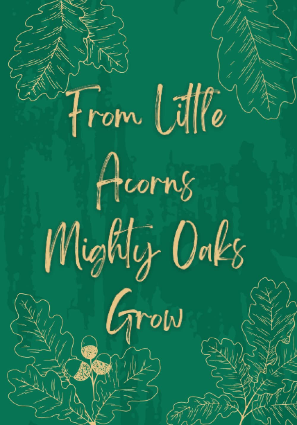 Teacher Gift: From Little Acorns Mighty Oaks Grow: Planner/Notebook, Ideal for End of Year Thank You for Teachers and Classroom Assistants
