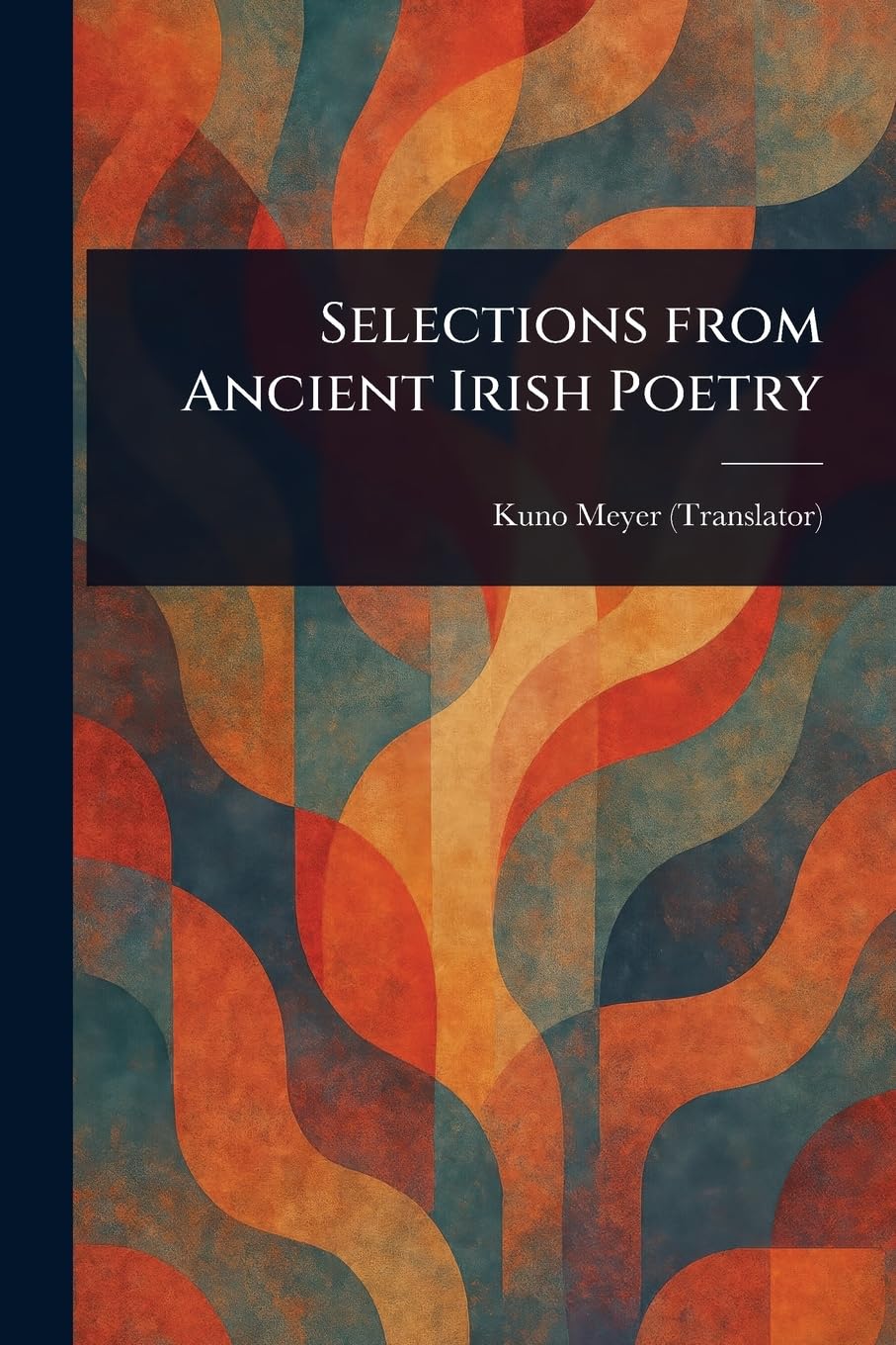 Selections From Ancient Irish Poetry