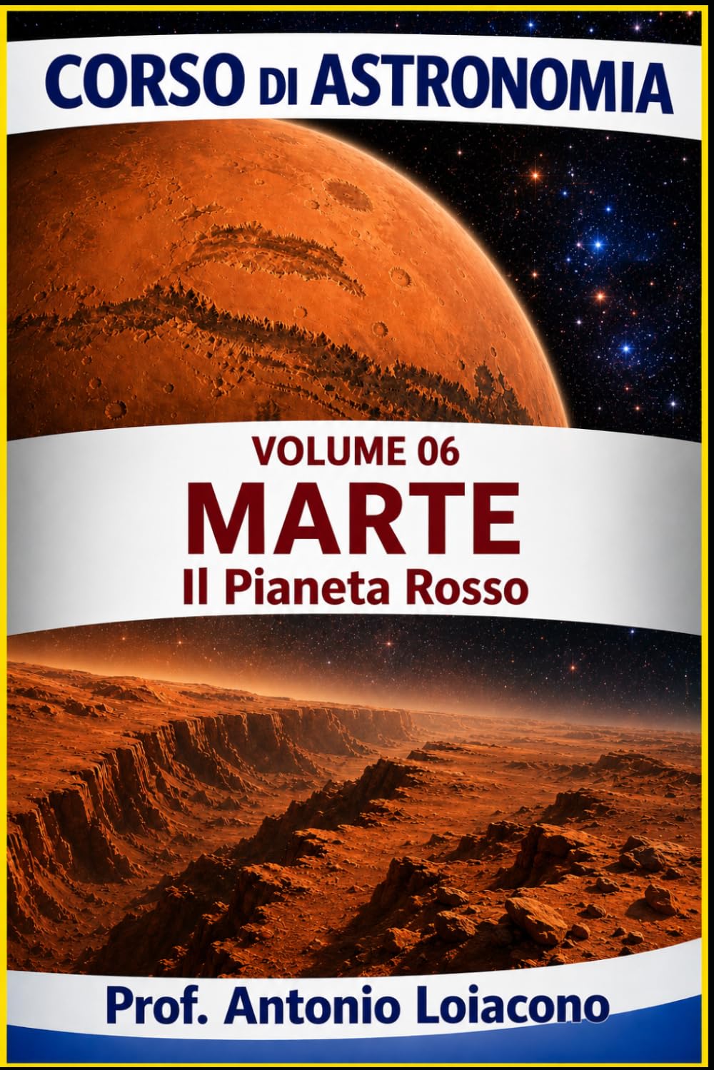 CORSO DI ASTRONOMIA - Volume 6 - MARTE: Il pianeta Rosso. (CORSO DI ASTRONOMIA - Di Antonio Loiacono)