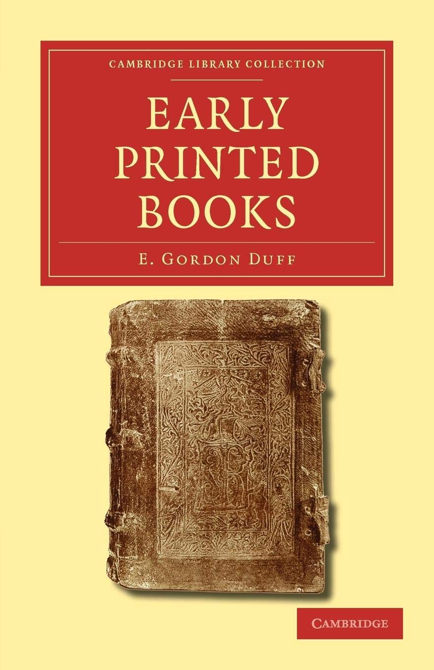 Early Printed Books (Cambridge Library Collection - History of Printing, Publishing and Libraries)
