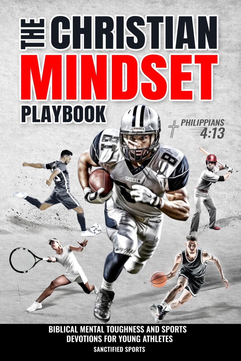 The Christian Mindset Playbook: Biblical Mental Toughness and Sports Devotions for Young Athletes