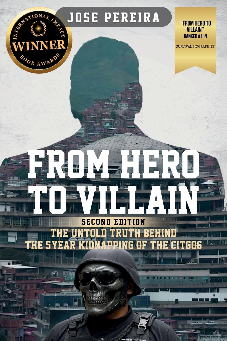 From Hero to Villain, Second Edition: The Untold Truth Behind the 5-Year Kidnapping of the CITGO6