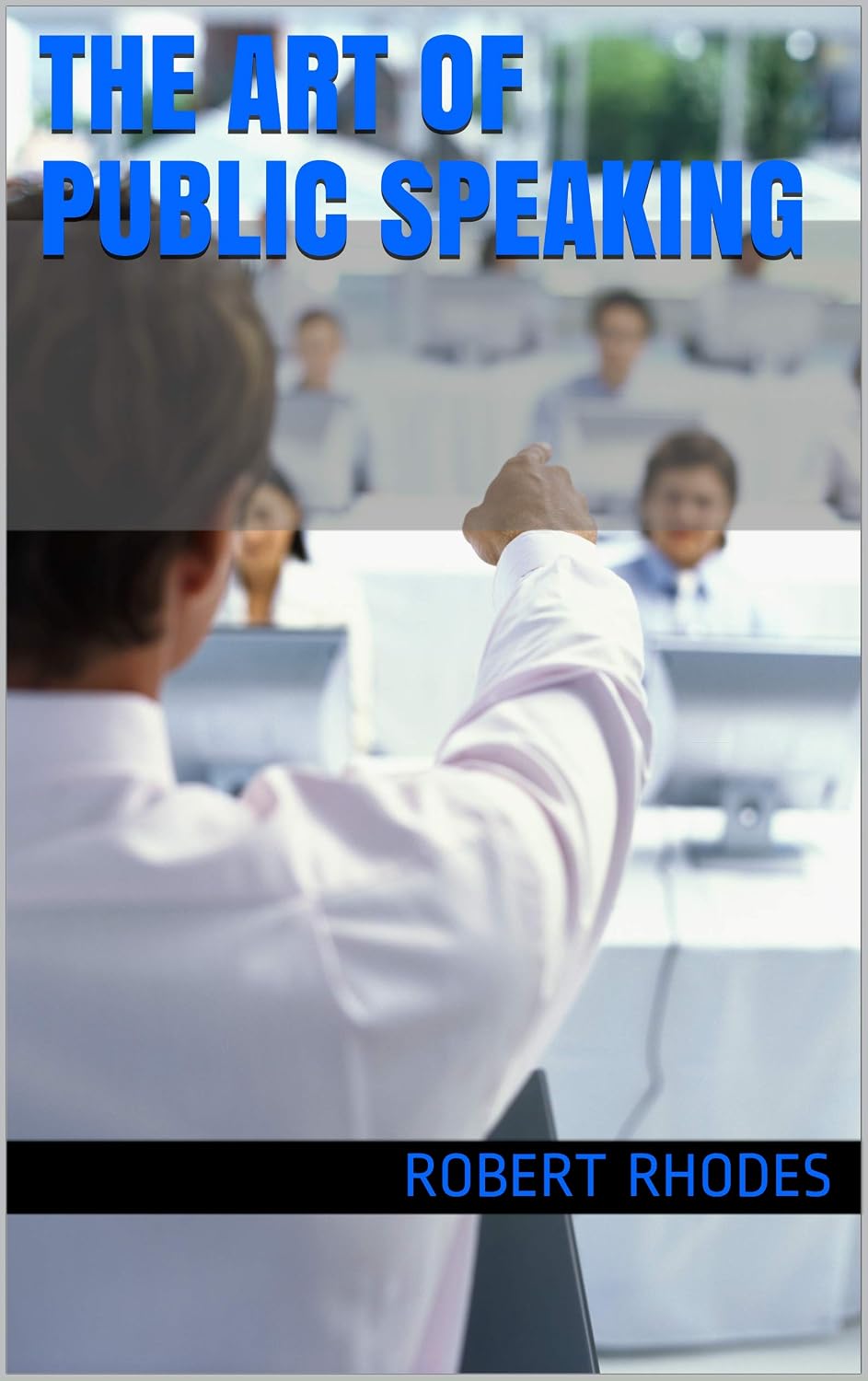 The Art of Public Speaking : Learn to Speak Like a pro and Leader : The ...
