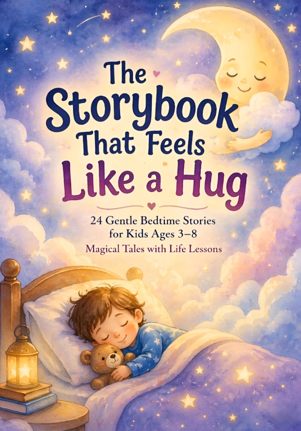The Storybook That Feels Like a Hug: 24 Gentle Bedtime Stories for Kids Ages 3-8 | Magical Tales with Life Lessons