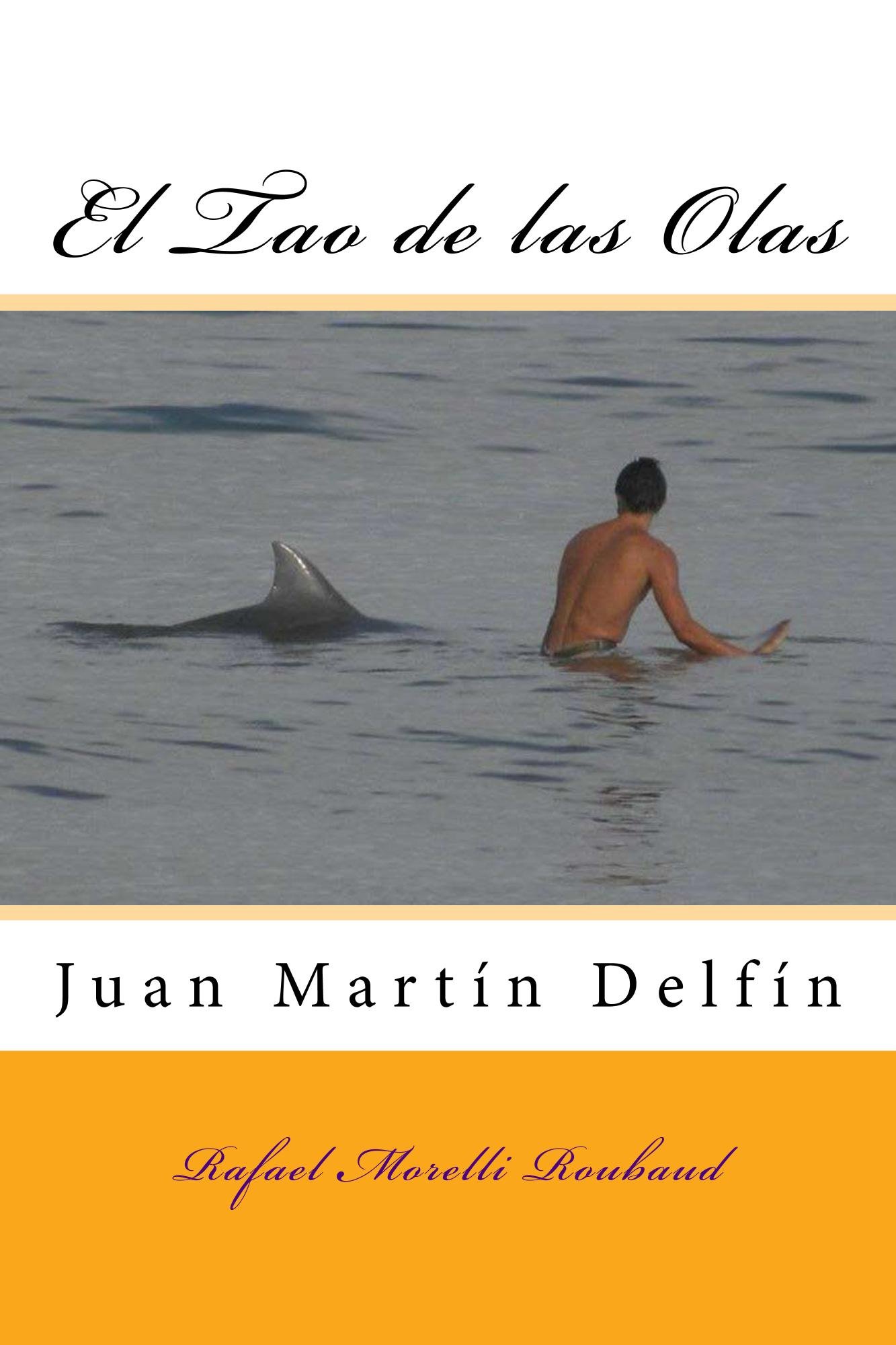 Juan Martin Delfin: El Tao de las Olas (Spanish Edition)