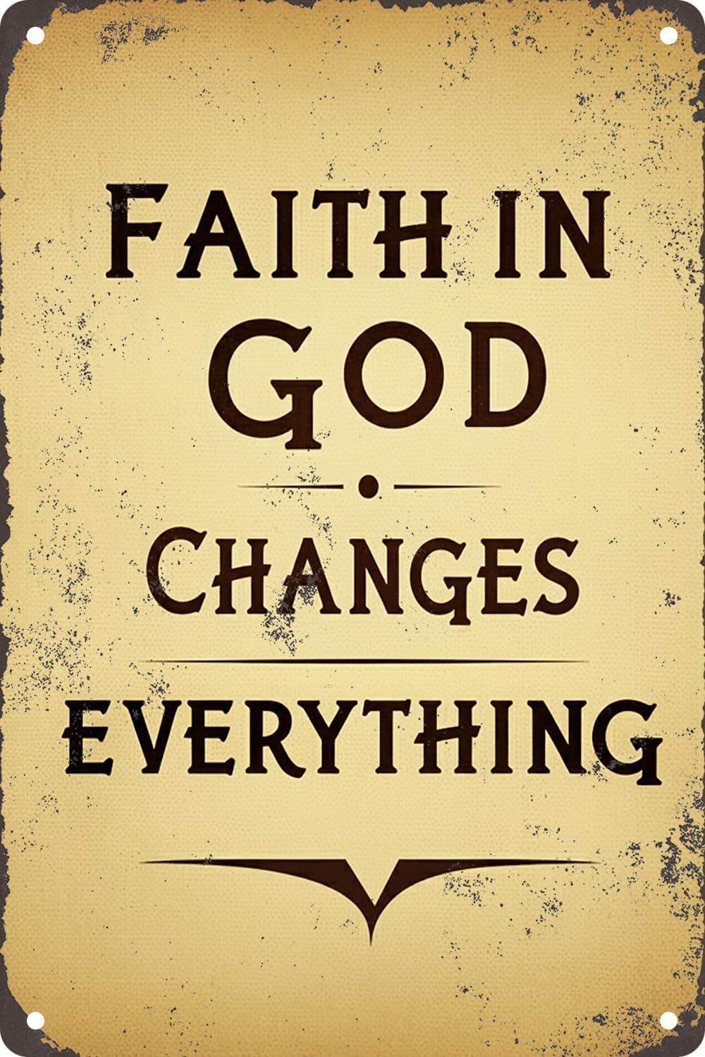 SMAZDFXX Faith In God Changes Everything Retro Metal Tin Sign For Home Bathroom Cafe Bar Pub Wall Art Decor Accessories Poster 5.5"x8"