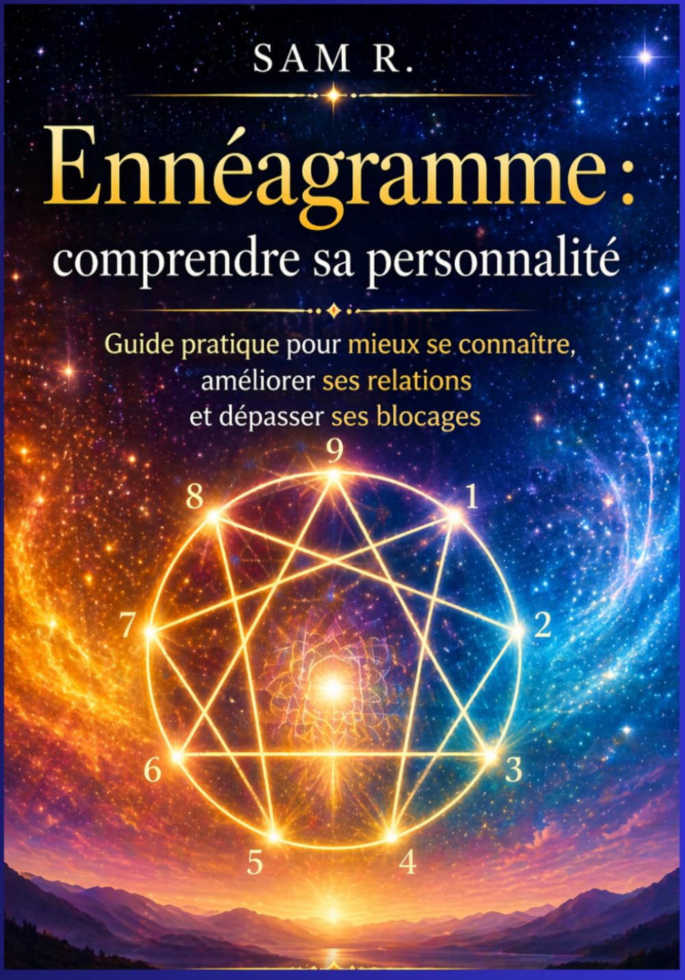 Ennéagramme: Comprenez vos motivations profondes, libérez vos blocages et transformez votre vie