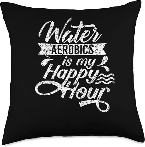 Workout Fitness Lover Water Aerobics Sayings Water Aerobics is My Happy Hour Hobby Instructor Aqua Throw Pillow, 18x18, Multicolor