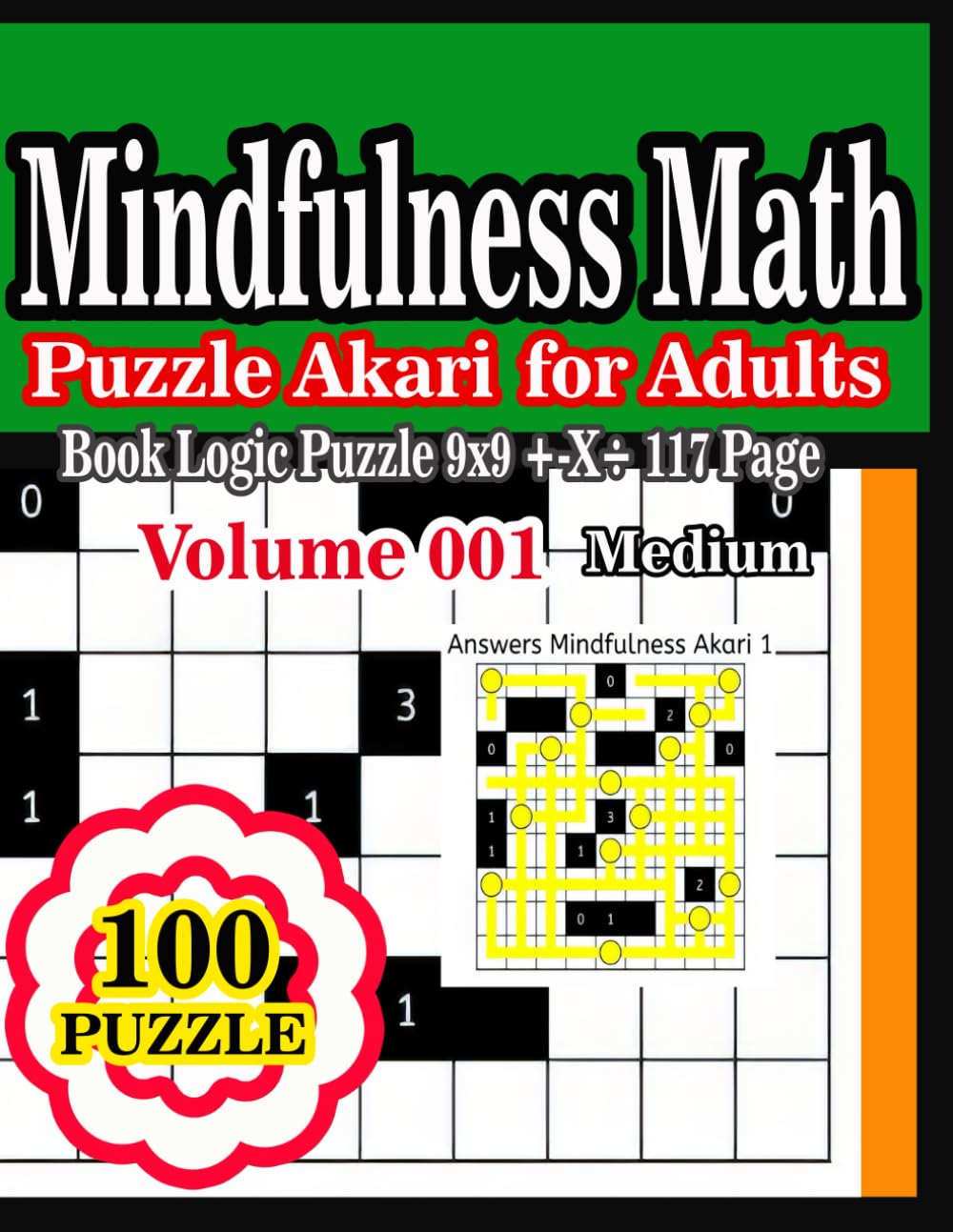 Mindfulness Math Puzzle, Akari For Adults, Book Logic Puzzle, 9x9 +-X÷ 117 Page: Number Puzzles Volume 001 Medium Math Puzzle Book Fun Challenging Math 100 PUZZLE