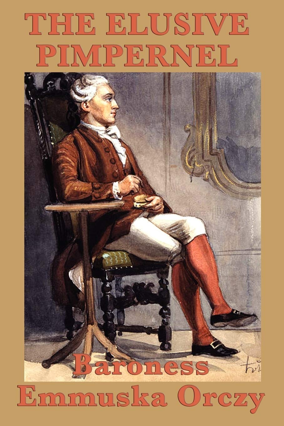 The Elusive Pimpernel: A Scarlet Pimpernel Adventure of Disguise and Intrigue