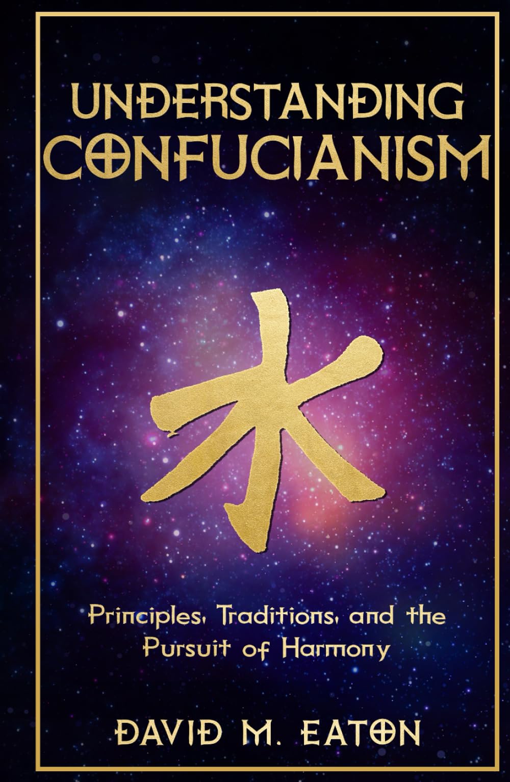 UNDERSTANDING CONFUCIANISM: Principles, Traditions, and the Pursuit of Harmony (Journey Of Wisdom)
