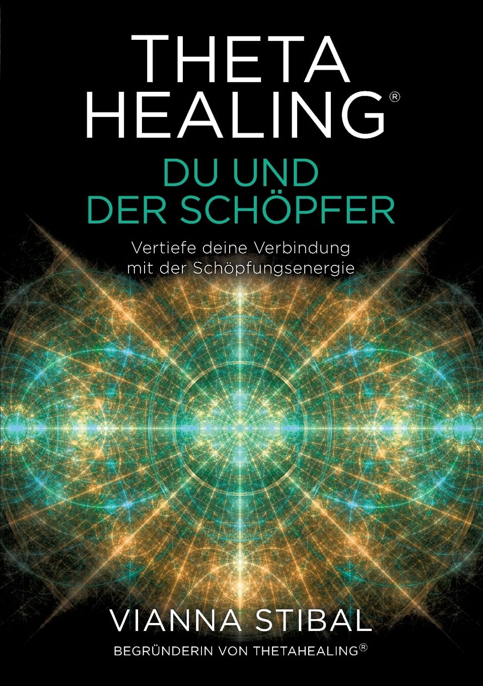 ThetaHealing(R) Du und der Schöpfer: Vertiefe deine Verbindung mit der Schöpfungsenergie