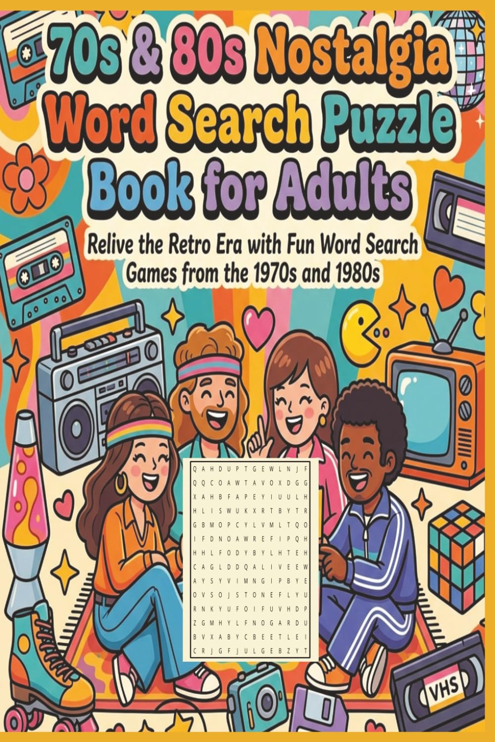 70's & 80's Word search puzzle: “Relive the Music, Movies & Moments of the 70s & 80s” “From Disco to Mixtapes: A Totally Awesome Puzzle Journey”