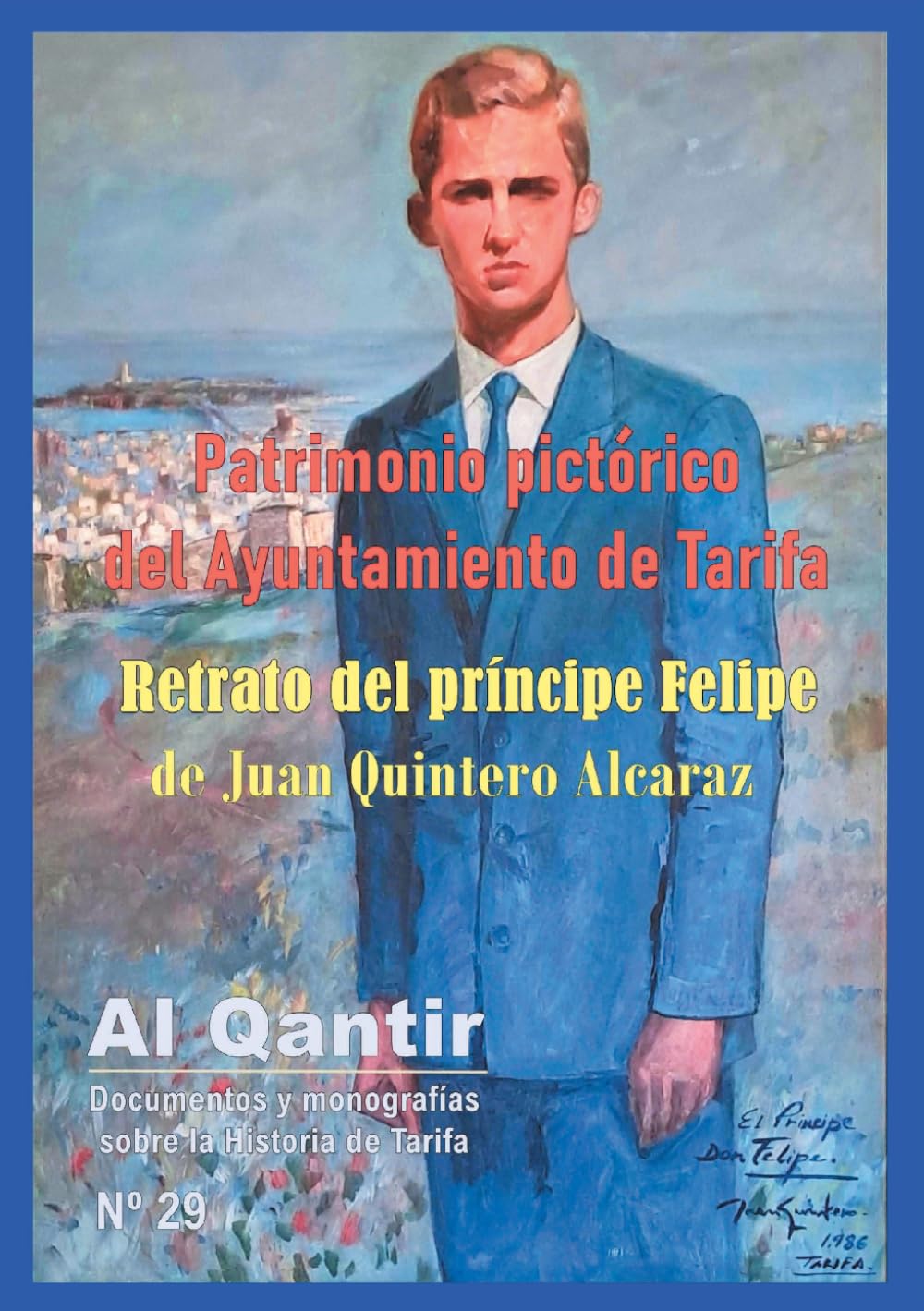 Patrimonio pictórico del Ayuntamiento de Tarifa: Retrato del Príncipe Felipe de Juan Quintero Alcaraz (Al Qantir)