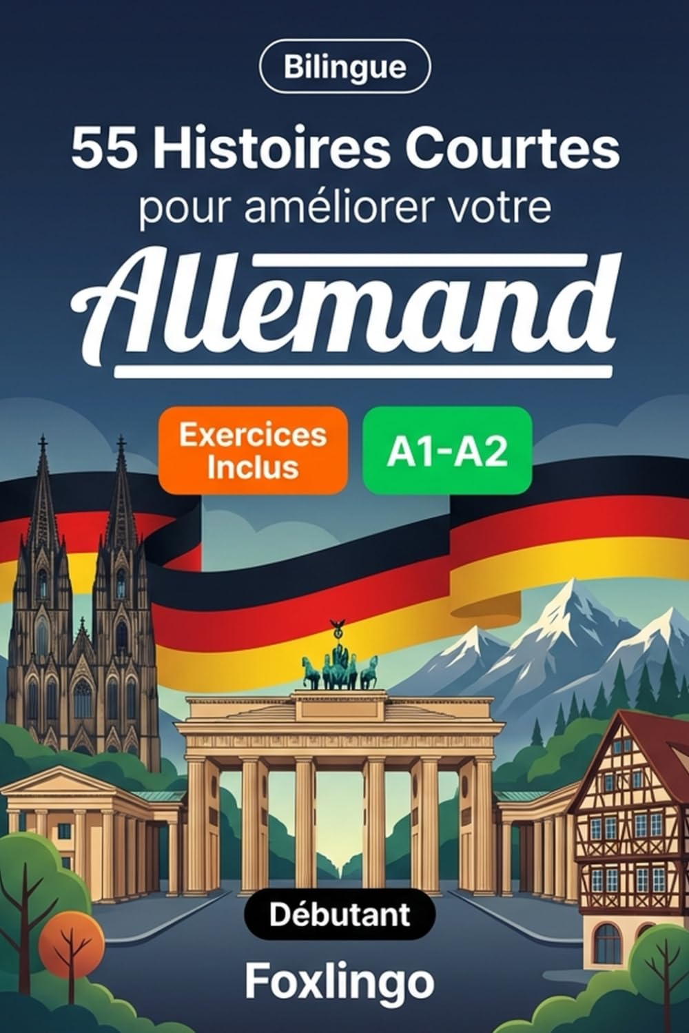 55 nouvelles bilingues pour améliorer votre allemand pour débutants: Enrichissez votre vocabulaire, améliorez votre lecture et testez vos ... pour apprenants adultes et étudiants A1-A2