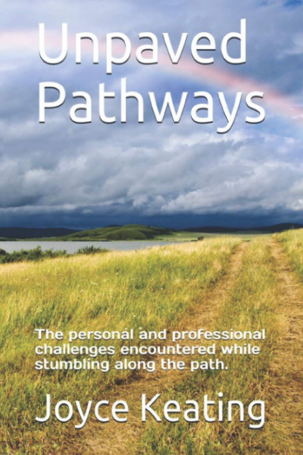 Unpaved Pathways: The Personal And Professional Challenges Encountered While Stumbling Along The Path. 
