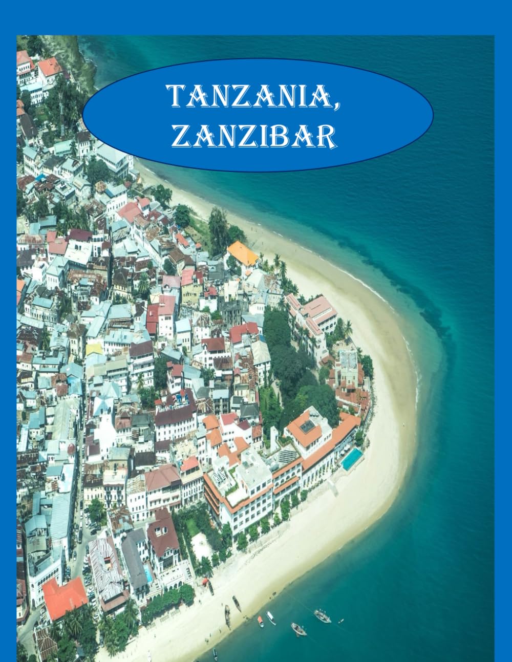 The Amazing Island in Tanzania, Zanzibar: Wonderful pictures that give you an idea of an amazing country, the style of buildings, castles, etc., for all travel lovers.