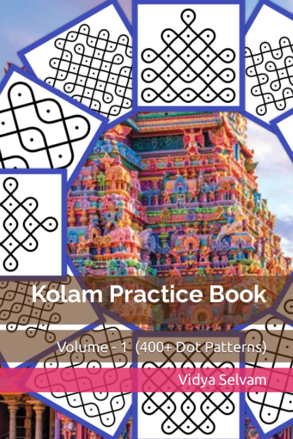 Kolam Practice Book: Volume - 1 (400+ Mixed Dot Patterns) (Rangoli - Kolam Book's)