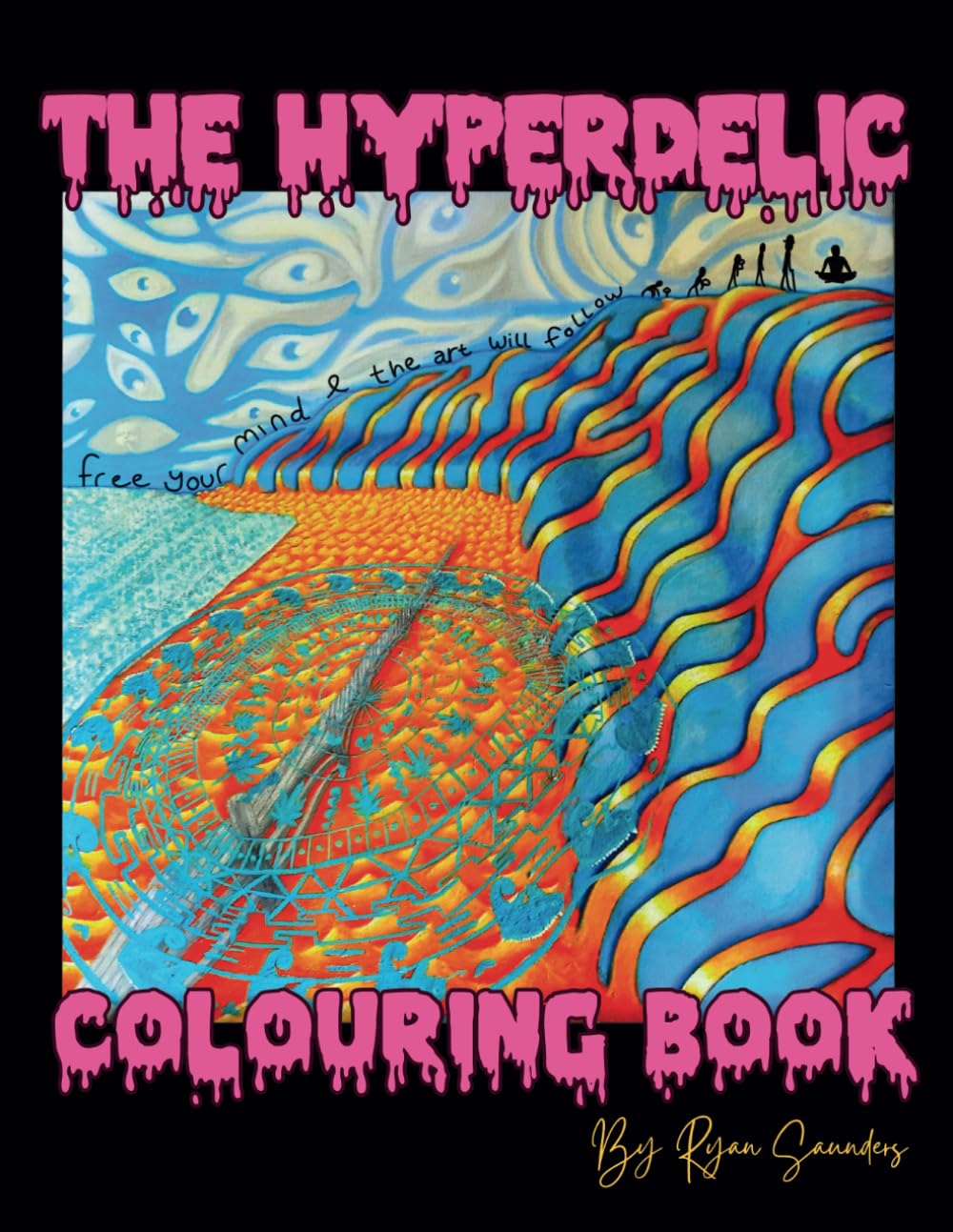 The Hyperdelic Colouring Book: A Psychedelic Colouring Book for Adults, Creativity, and Self-Discovery
