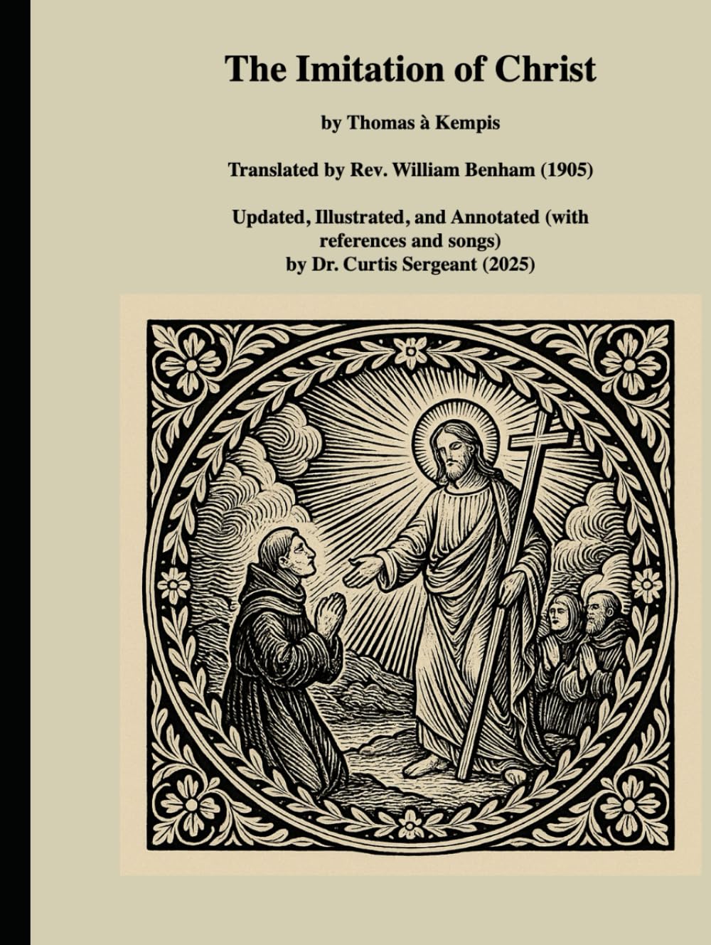 The Imitation of Christ: Updated, Illustrated, and Annotated by Curtis Sergeant