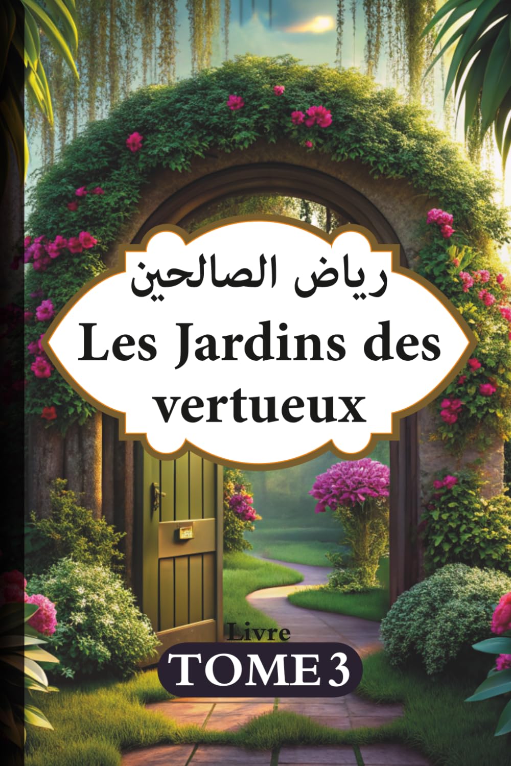 livre les jardins des vertueux: Riyad As Salihin | imam an-nawawi | islam en Français pour hommes et femmes | islam authentique du coran et sunna | volume 3