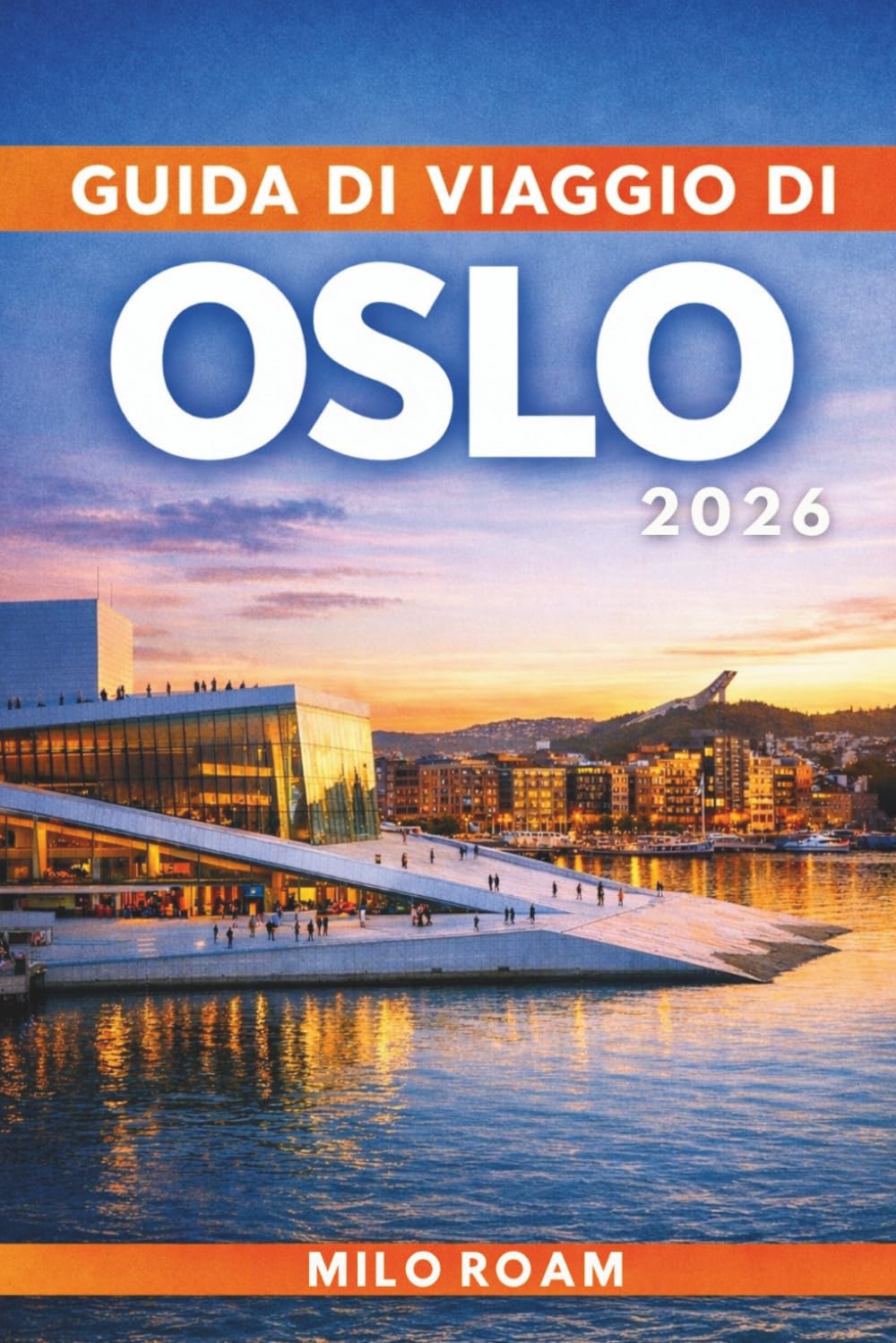 GUIDA DI VIAGGIO DI OSLO 2026: Dove i fiordi tranquilli incontrano le luci della città e ogni strada racconta una storia