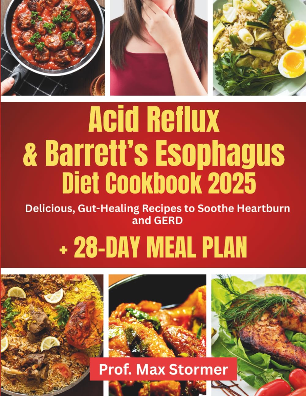 Acid Reflux & Barrett’s Esophagus Diet Cookbook 2025: Delicious, Gut-Healing Recipes to Soothe Heartburn and GERD