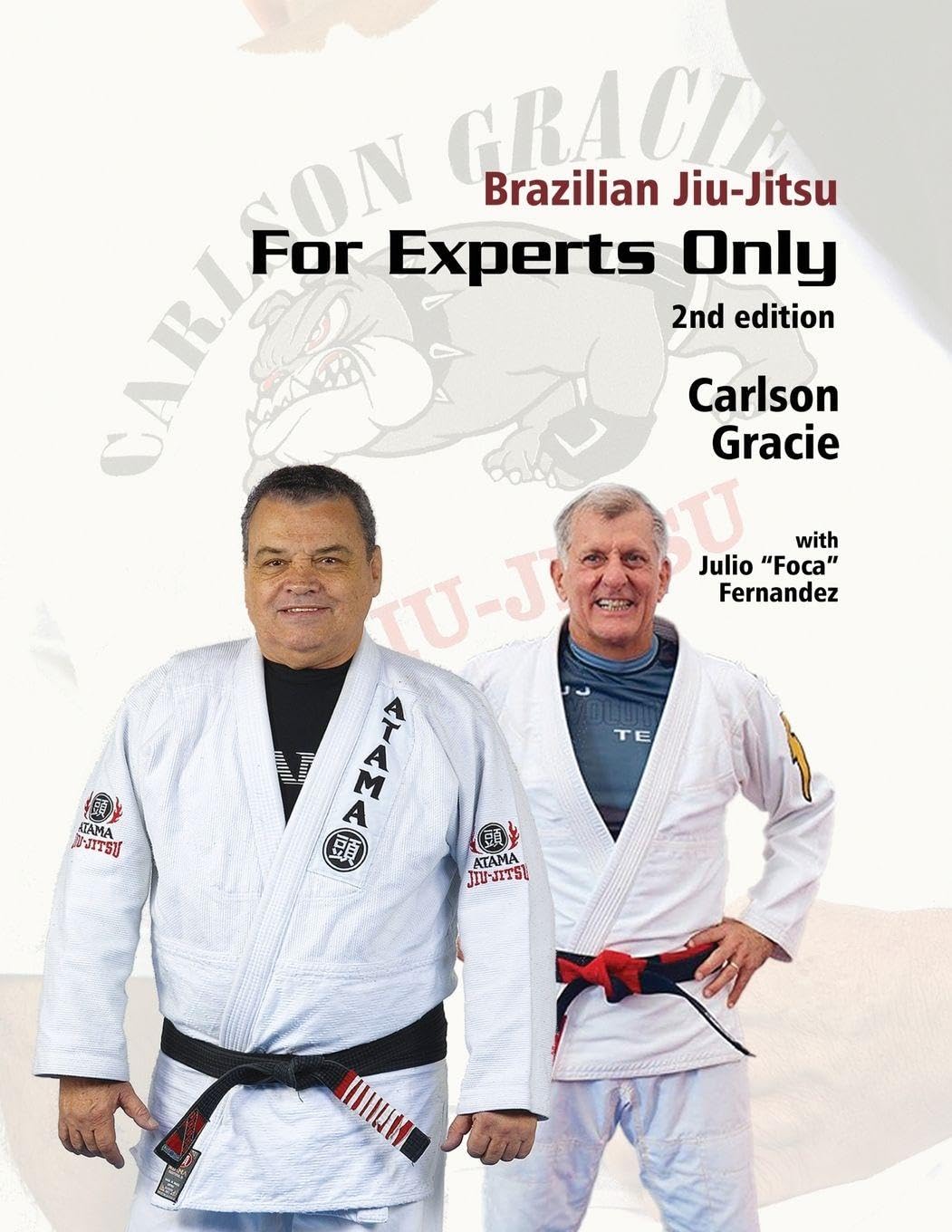 Brazilian Jiu-Jitsu, For Experts Only: Carlson Gracie with Julio "Foca" Fernandez