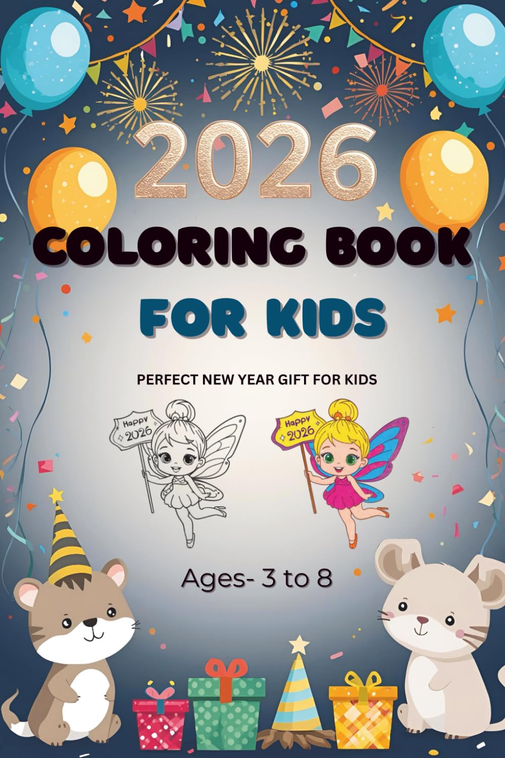 2026 New Year Coloring Book for Kids Ages 3–8 Fun & Cute Animal Coloring Pages | Happy New Year Gift for Children: Celebrate New Year 2026 with Easy, Adorable & Relaxing Coloring Pages for Kids