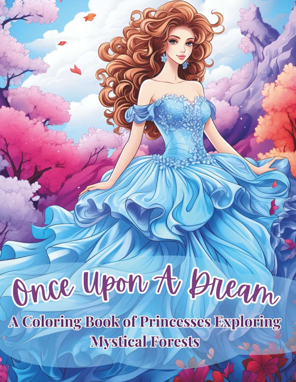 Once Upon a Dream: A Coloring Book of Princesses Exploring Mystical Forests