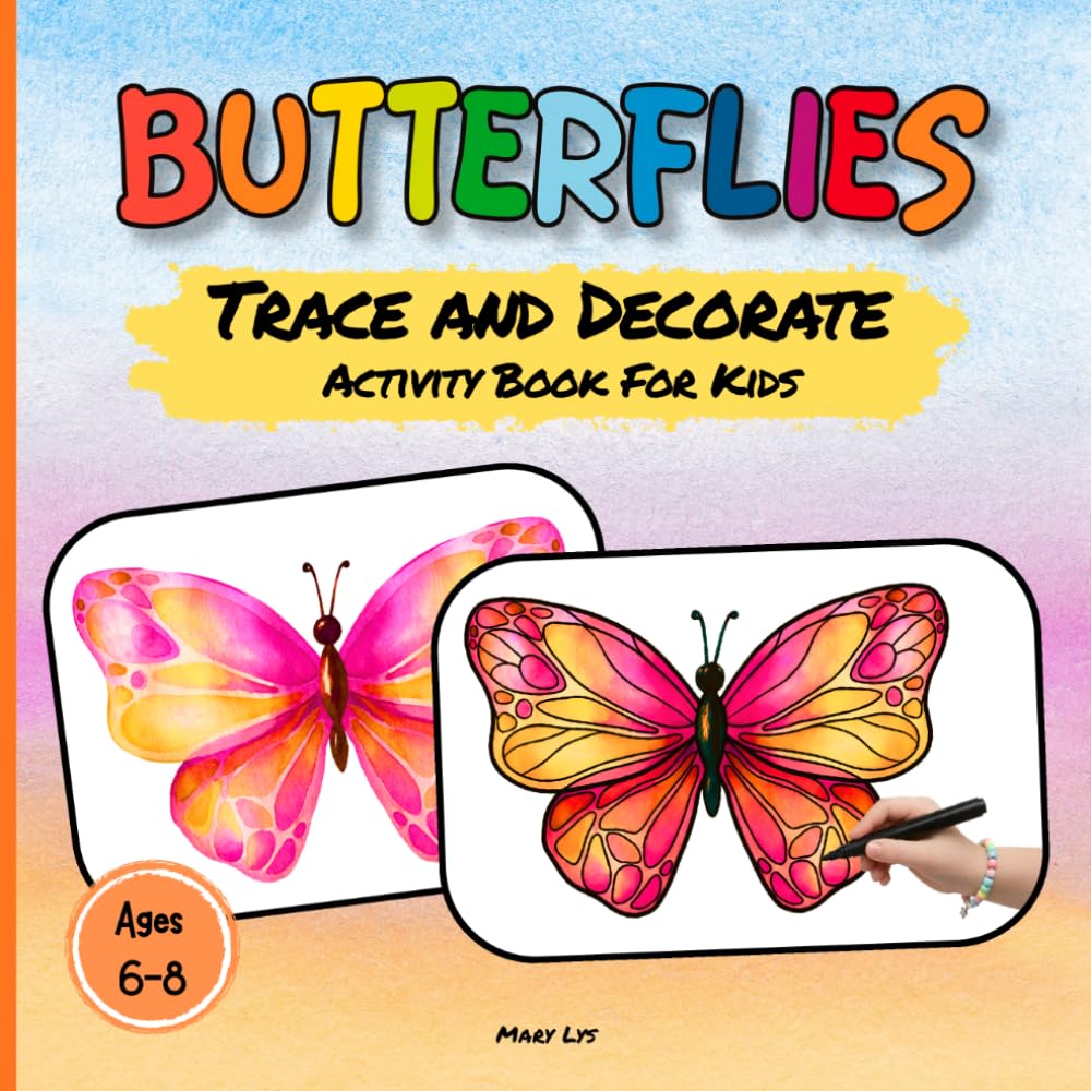 BUTTERFLIES TRACE AND DECORATE ACTIVITY BOOK FOR KIDS AGES 6-8: 40 Watercolor Butterflies to Trace, Enhance and Create | A Relaxing Creative Art Activity for Kids (WATERCOLOR TRACE & DECORATE)
