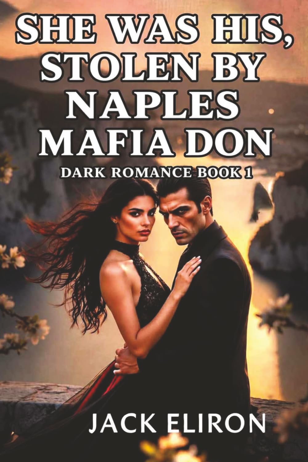 SHE WAS HIS, STOLEN BY NAPLES MAFIA DON – DARK ROMANCE BOOK 1: HE DIDN’T ASK. HE CLAIMED, ENEMY TO LOVERS DARK MAFIA POSSESSIVE HERO AND STRONG HEROINE