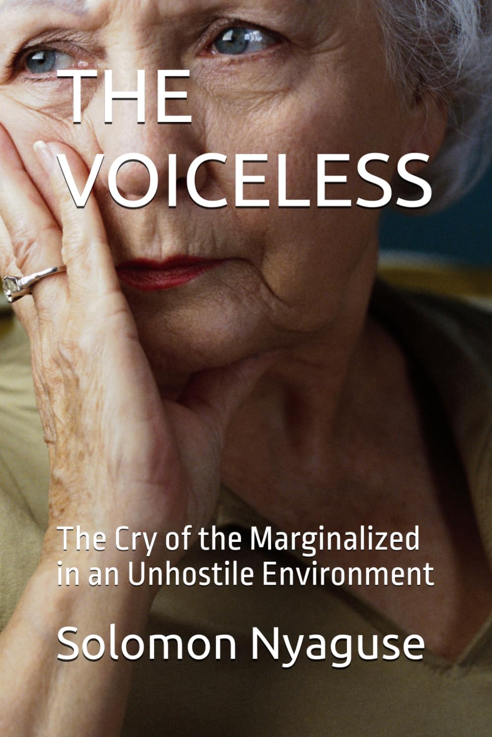 THE VOICELESS: The Cry of the Marginalized in an Unhostile Environment