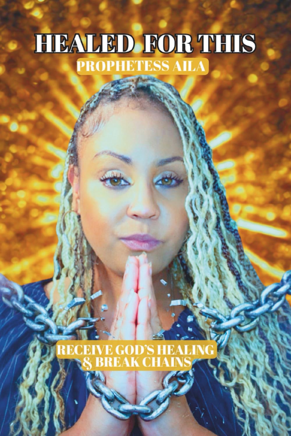 Healed For This: Receive God’s Healing & Break Chains