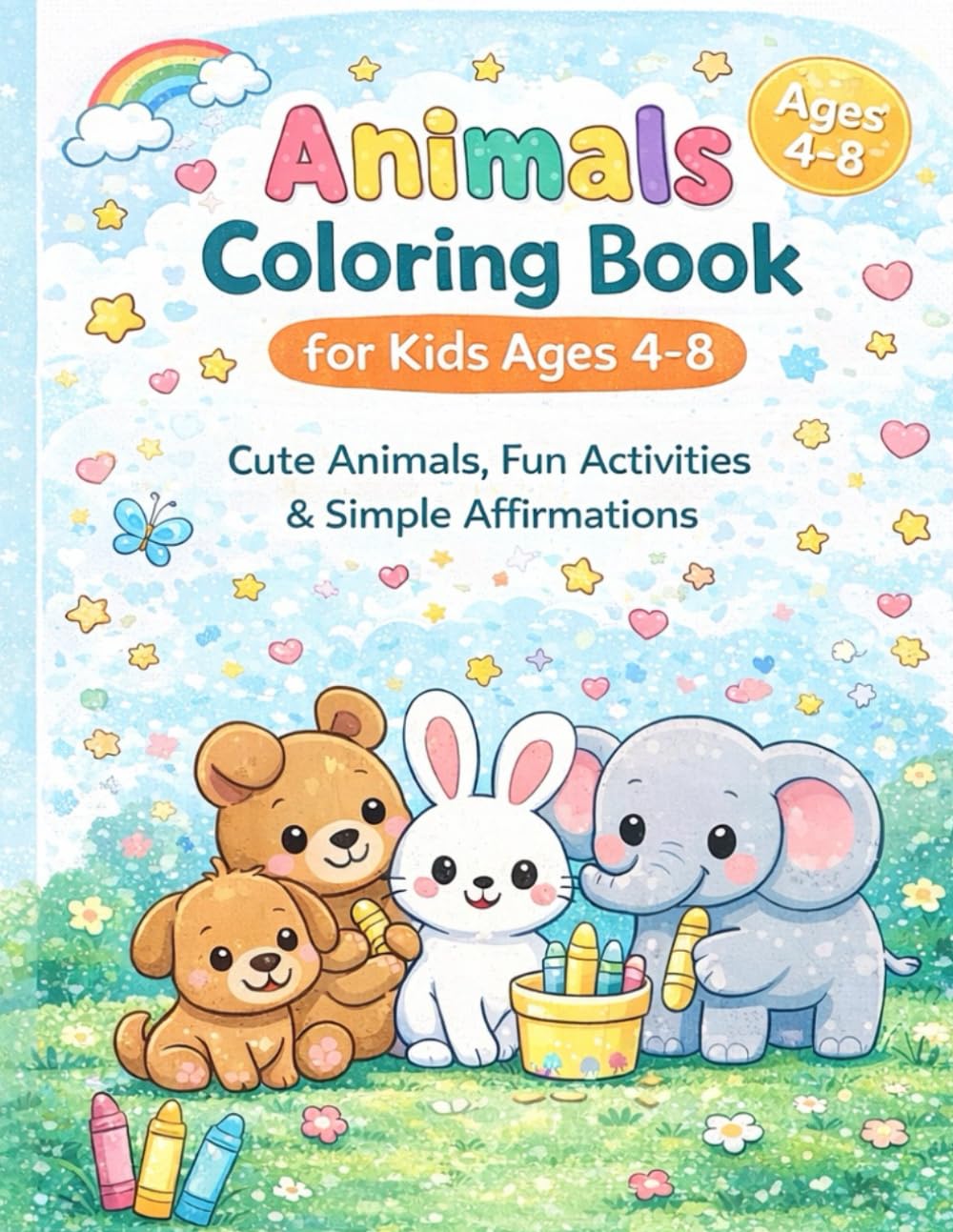Animals Coloring Book for Kids Ages 4–8: Cute Animals, Fun Activities & Simple Affirmations (Happy Little Pages Coloring & Activity Books)