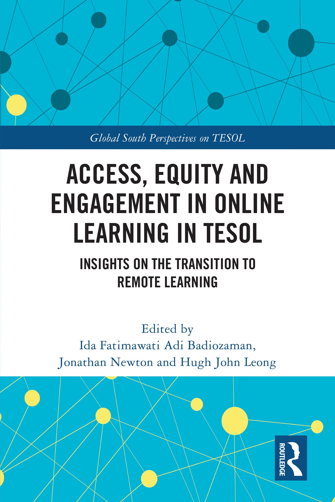 Access, Equity and Engagement in Online Learning in TESOL: Insights on the Transition to Remote Learning (Global South Perspectives on TESOL)