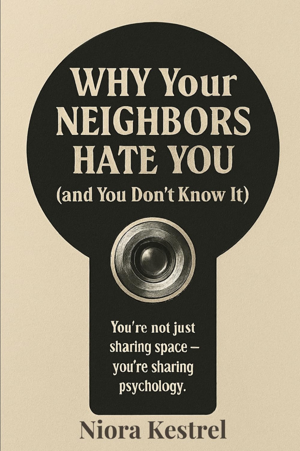 Why Your Neighbors Hate You (and You Don’t Know It)