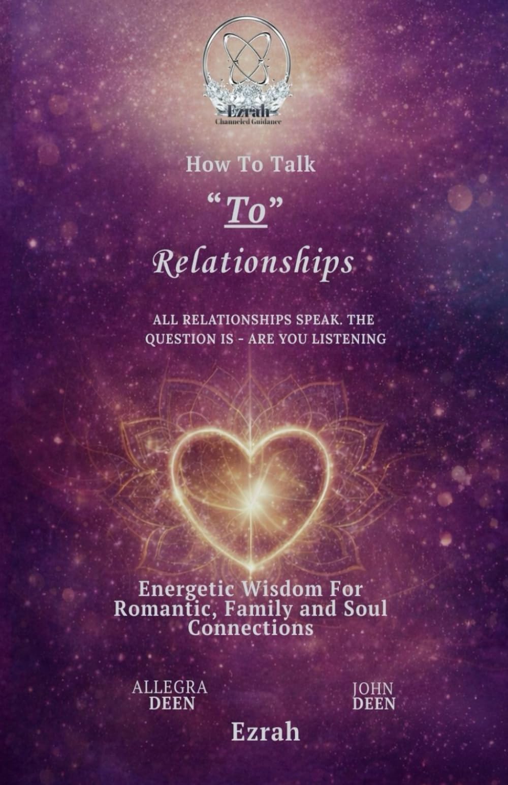 How To Talk To Relationships: All relationships speak. The question is - Are you listening
