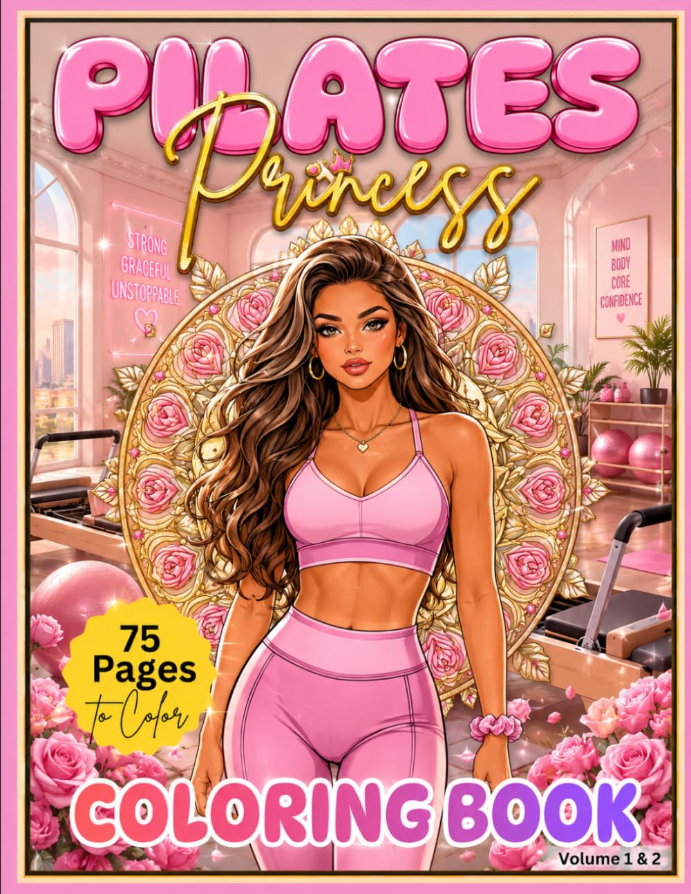 Pilates Princess Coloring Book: 75 Beautiful Pilates, Wellness & Feminine Fitness Pages Featuring Glam Girls, Cozy Studio Vibes & Stylish Princess Energy (Pilates Princess Collection)