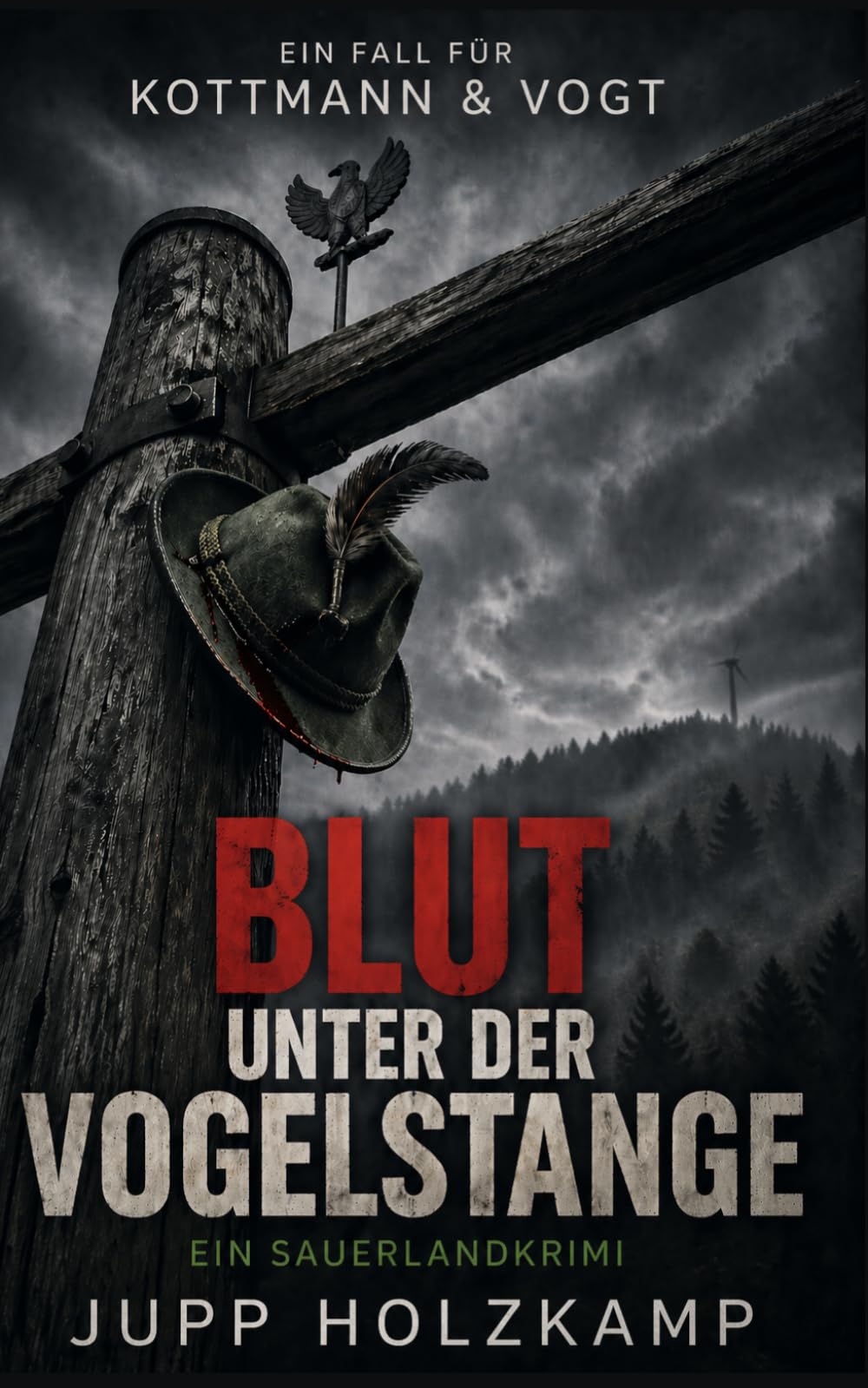Blut unter der Vogelstange: Ein Sauerlandkrimi mit Kottmann und Vogt (Kottmann und Vogt ermitteln - Eine Sauerlandkrimi Reihe aus der Gemeinde Eslohe im Hochsauerlandkreis)